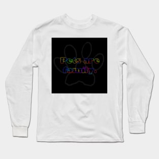 Pets are family Long Sleeve T-Shirt